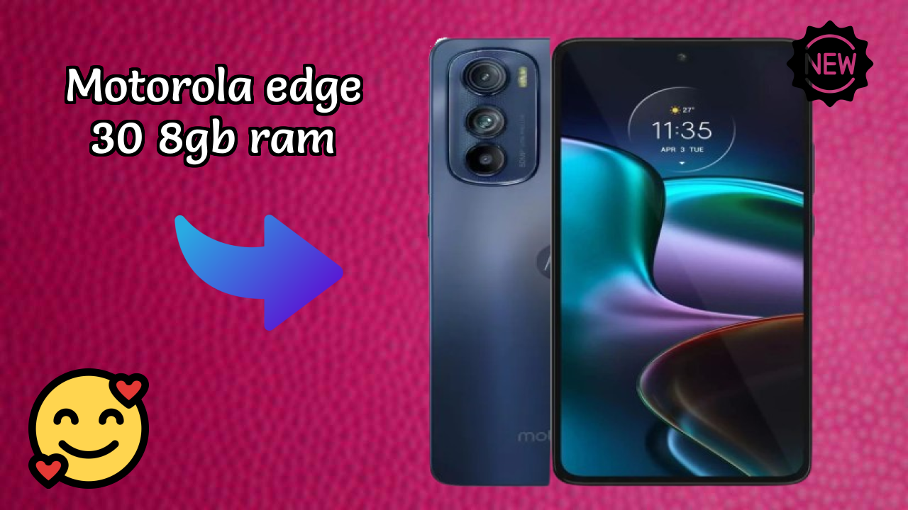 Motorola Edge 30 8GB RAM vs Samsung: Complete Feature Compare