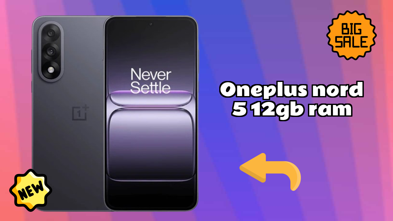 OnePlus Nord 5 12GB RAM Price: ₹34,999 - Worth the Investment?